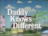 [Daddy Knows Different]